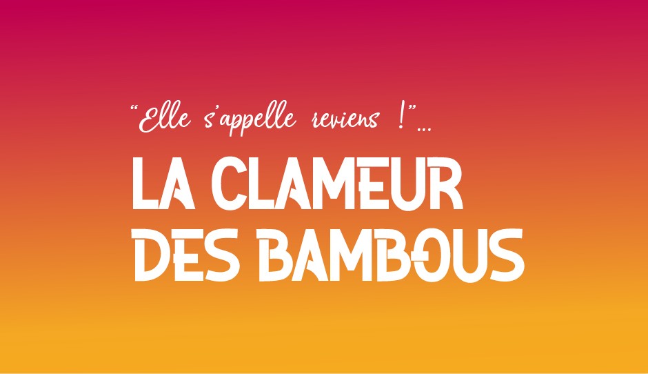 "Elle s'appelle reviens !"... LA CLAMEUR DES BAMBOUS